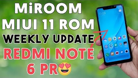 Redmi Note 6 Pro MiRoom ROM | Weekly Update | Best MIUI 11 ROM for Note 6 Pro