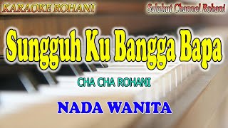 SUNGGUH KU BANGGA BAPA ll KARAOKE ROHANI ll CHA CHA ll NADA WANITA A=DO