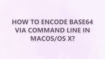How to encode base64 via command line in macOS/OS X? (9 SOLUTIONS!!)