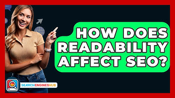 How Does Readability Affect SEO? - SearchEnginesHub.com