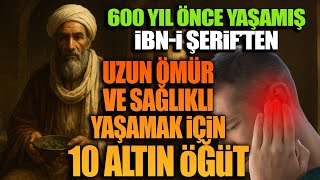 600 Yıl Önce Yaşamış İbn-I Şeriften Uzun Ömür Ve Sağlıklı Yaşamak İçin 10 Altın Öğüt