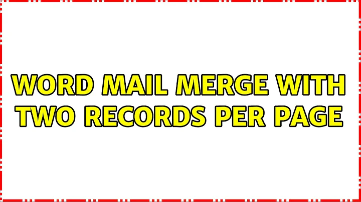 Word mail merge with two records per page
