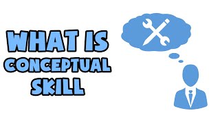 What is Conceptual Skill | Explained in 2 min