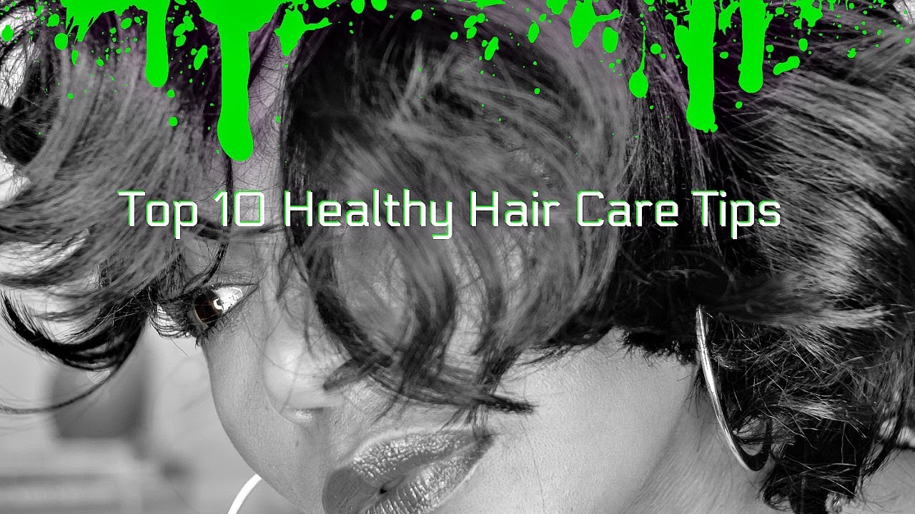 Top 10 Healthy Hair Care Tips from a Professional - YouTube