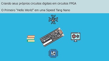 Criando seus próprios circuitos digitais em circuitos FPGA - O primeiro "Hello World" em verilog