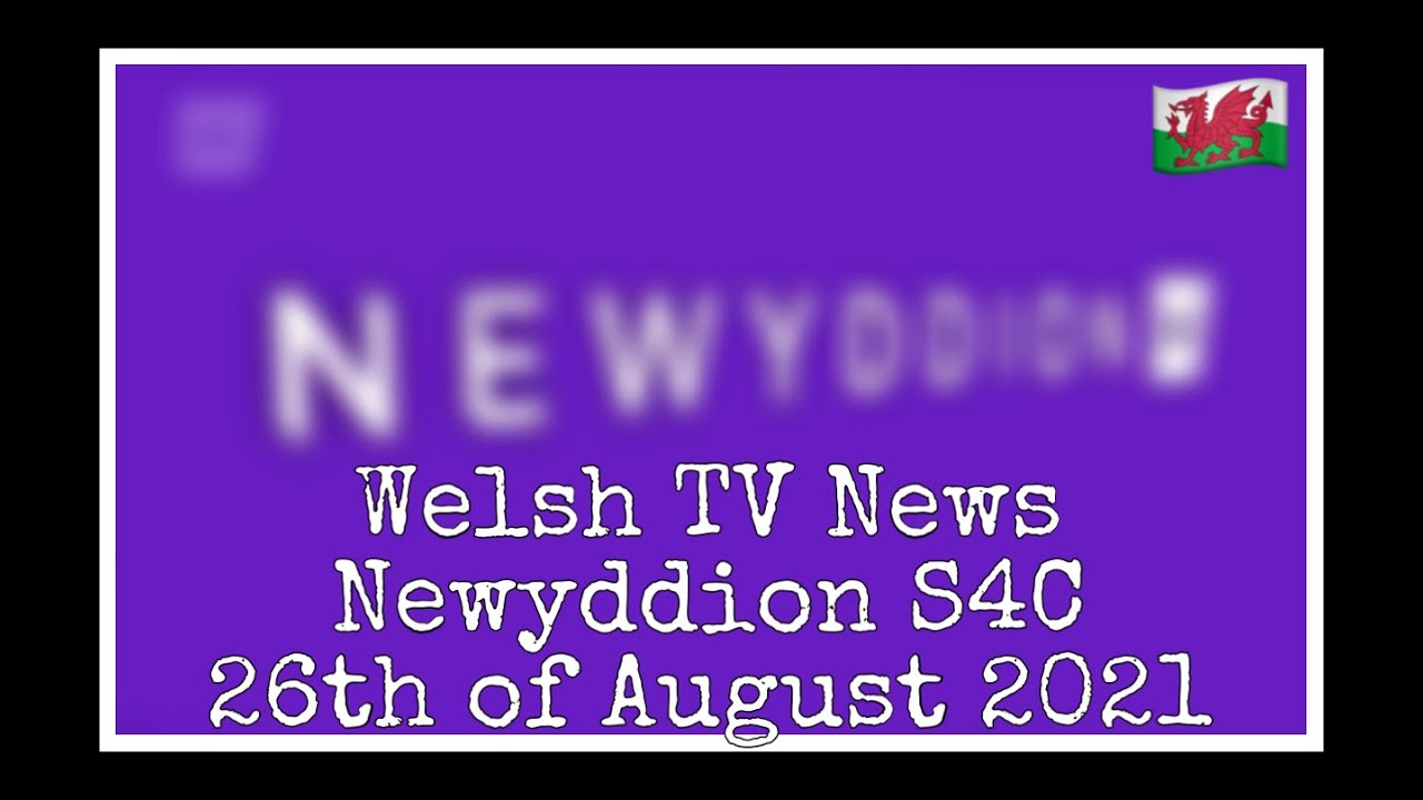 Welsh TV News (S4C Newyddion) [26082021] YouTube
