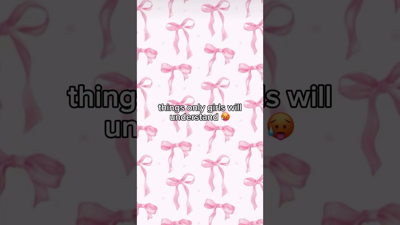Things Only Girls Will Understand 