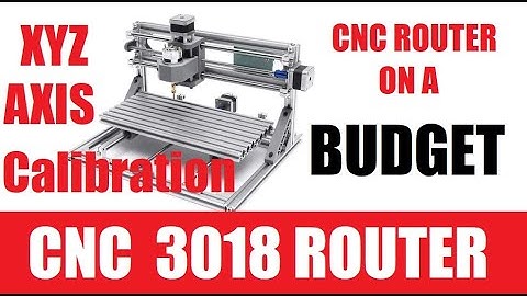 3018 CNC Router engraver XYZ Axis Calibration made simple, CNC on a budget