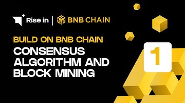 Build on BNB Chain | Consensus Algorithm and Block Mining