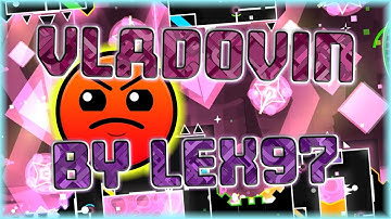 VladoviN (By LeX97) [All Coins] | Geometry Dash 2.11