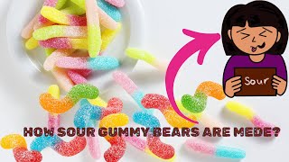 THE MAKING OF SOUR GUMMIES
