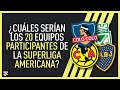 ¿Cuales serian los 20 equipos participantes de la SuperLiga Americana?