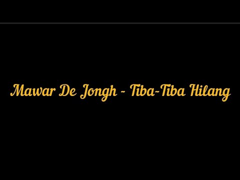 Mawar De Jongh - Tiba Tiba Hilang | Lirik Video