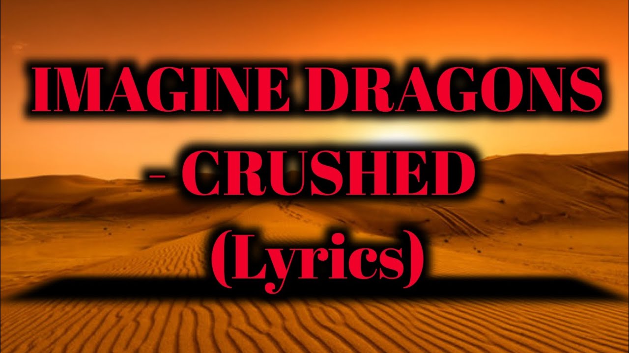 Imagine Dragons Crushed (lyrics) YouTube