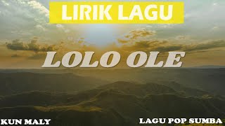 LIRIK LAGU || LOLO OLE || LAGU SUMBA || KUN MALLY
