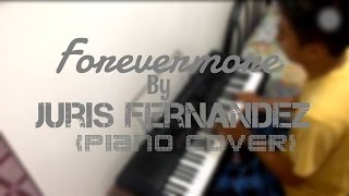 Forevermore by Juris Fernandez (PIANO COVER)