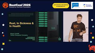Bryan Cantrill: Keynote: Rust, In Sickness & In Health | RustConf 2026