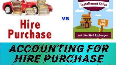Accounting for hire purchase and installment