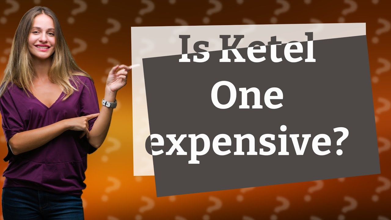 Is Ketel One expensive? YouTube