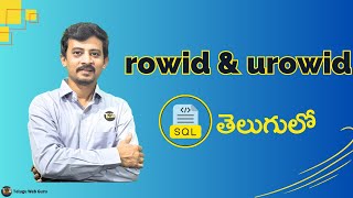 rowid and urowid in sql explained in telugu by teluguwebguru