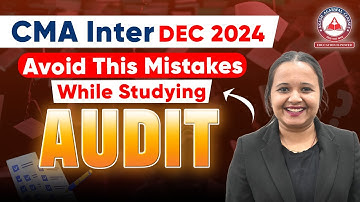 What Are Mistakes to Avoid While Studying CMA Inter Group 2- AUDIT ? Akash Agarwal Classes