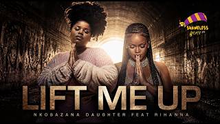 Lift Me Up  Nkosazana Daughter New Hit Song 2026 Ft Rihanna X Master Kg New Song 2026