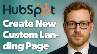 How To Create A New Custom Landing Page Using Hubspot Template Builder Part 1 [2025 Guide]