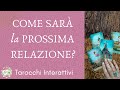 🔮 SINGLE 💖Come sarà la tua PROSSIMA RELAZIONE? 💖 Tarocchi Interattivi