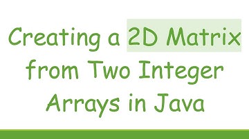 Creating a 2D Matrix from Two Integer Arrays in Java