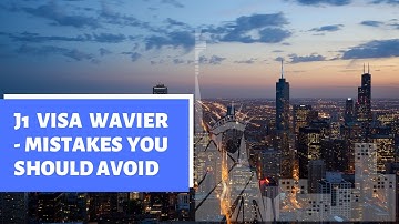 How to Apply for a J1 Visa Waiver | Mistakes you must avoid!