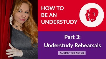 Understudy Life - Part 3 - Understudy Rehearsals - (How to Understudy)