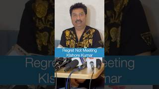 Kumar Sanu Regret Not Meeting Kishore Kumar Ever 