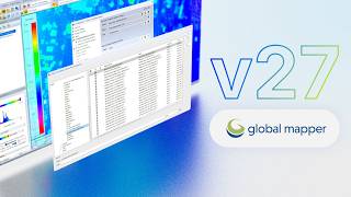 Global Mapper 27: Integrated Geodetic Accuracy for Every Workflow