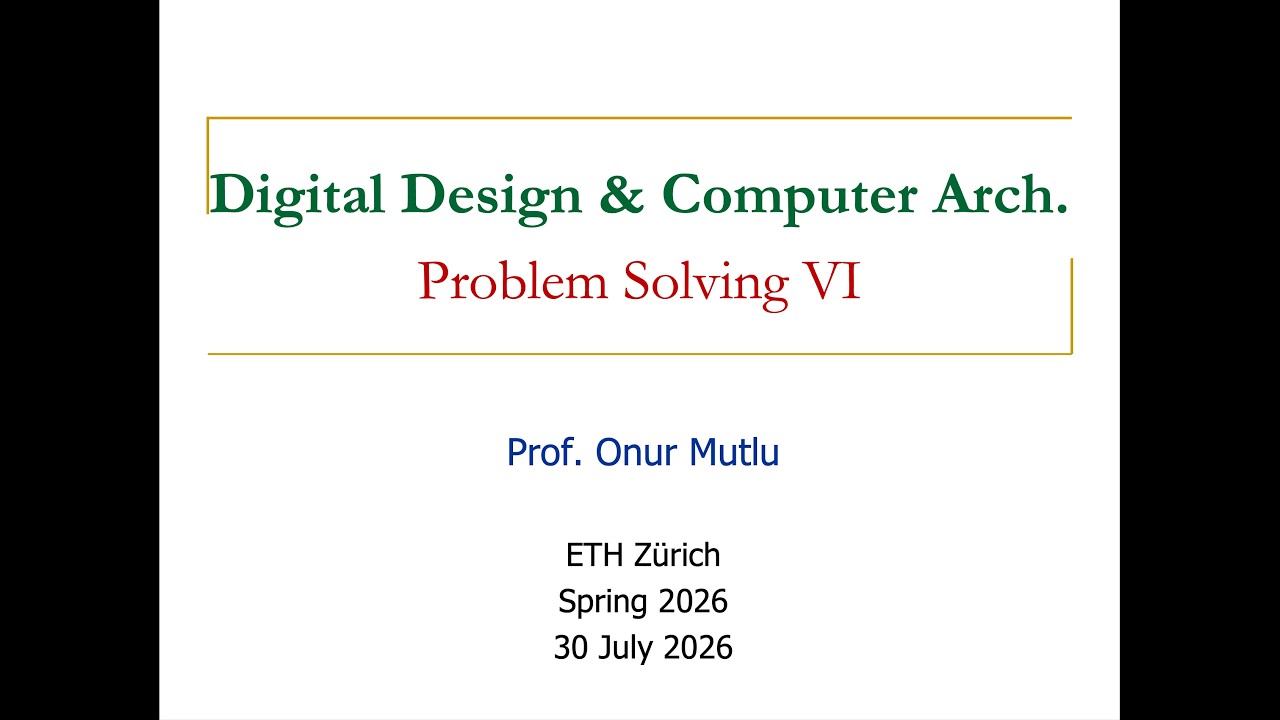 Digital Design & Comp. Arch: L32: Problem Solving VI (Spring 2026)