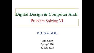 Digital Design & Comp. Arch: L32: Problem Solving VI (Spring 2026)