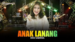 DIKE SABRINA - ANAK LANANG | Feat. RASTAMANIEZ ( Official Live Version )