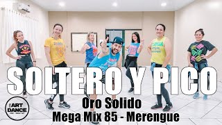 SOLTERO Y PICO - Oro Solido - Mega Mix 85 - Zumba - Merengue l Coreografia Oficia l l Cia Art Dance