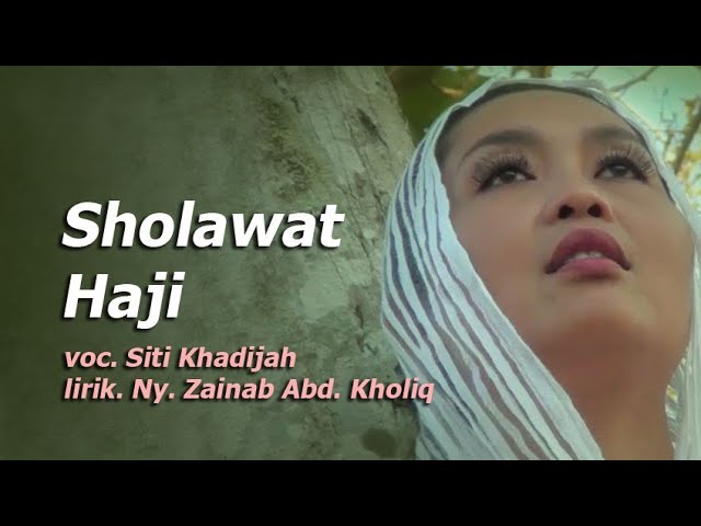 SHOLAWAT HAJI - voc. Siti Khadijah Lirik. Ny. Zainab Abd. Kholiq class=