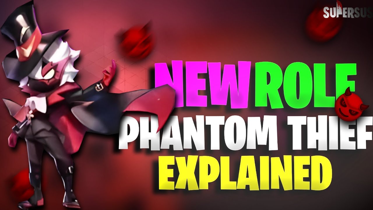 Super Sus New Role Phantom Thief Explained😍New Role Phantom Thief 