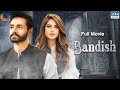 Bandish ( بندش ) | Full Movie | Neelam Muneer | Wahaj Ali |  Love Triangle | C4B1F