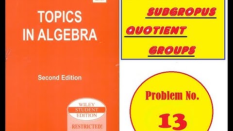 Topics in Algebra Herstein solution | Normal subgroup problem No.13 #Herstein #abstract  algebra