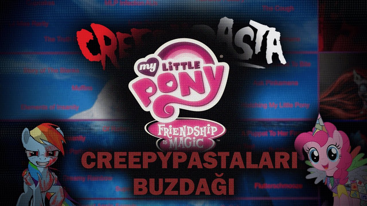 MY LITTLE PONY CREEPYPASTALARI BUZDAĞI