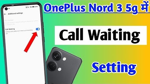 OnePlus Nord 3 5g call waiting setting | how to enable call waiting OnePlus Nord 3 5g