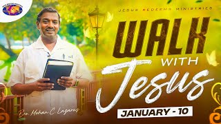 Walk with Jesus || Bro. Mohan C. Lazarus || January 10
