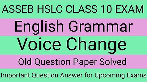ASSEB HSLC Class 10 Exam 2025/ English Grammar/Voice Change/1998 to 2021/ Old Question Paper Solved