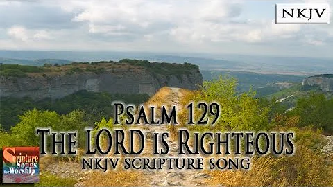 Psalm 129 Song (NKJV) "The LORD is Righteous" (Esther Mui)