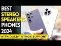 Top 5  phones with best stereo speakers in 2024   best phones with dolby atmos support in 2024