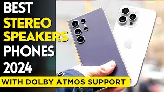 Top 5 : Phones with Best Stereo Speakers in 2024  | Best Phones with Dolby Atmos Support in 2024