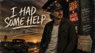 I Had Some Help — Morgan Wallen (Inspired Song) (Official Lyrics Video)