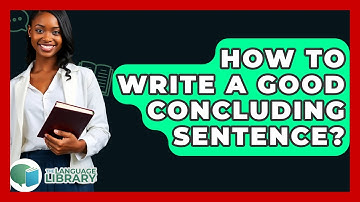 How To Write A Good Concluding Sentence? - The Language Library